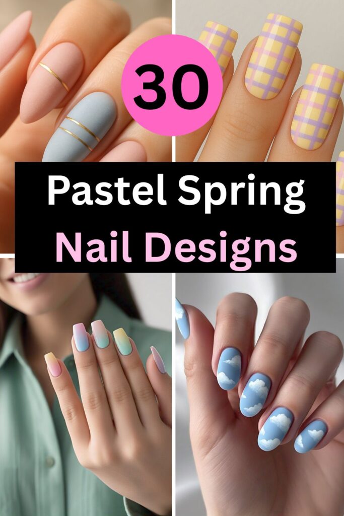 30 Pastel Nail Designs That Scream Spring Vibes
